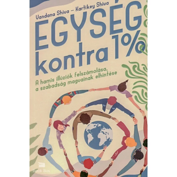 Egység kontra 1%- A hamis illúziók felszámolása, a szabadság magvainak elhintése