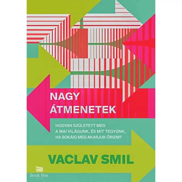Nagy átmenetek- Hogyan született meg a mai világunk, és mit tegyünk, ha sokáig meg akarjuk őrizni?