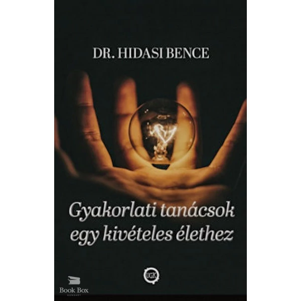 Gyakorlati tanácsok egy kivételes élethez