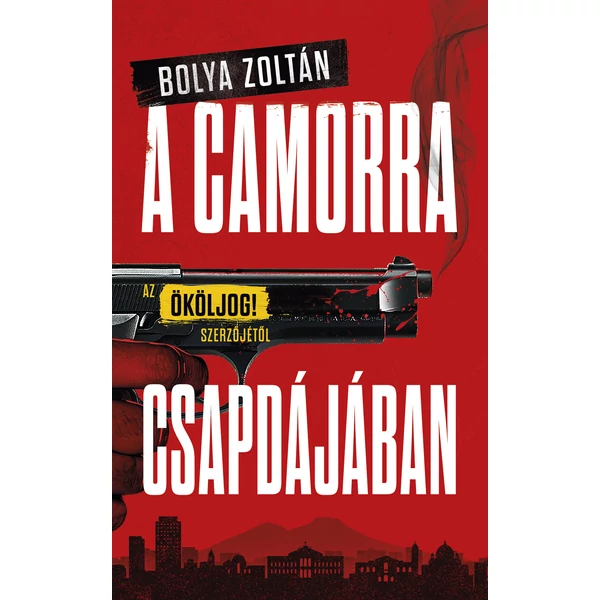 A Camorra csapdájában - Az Ököljog! szerzőjétől [ELŐRENDELHETŐ]
