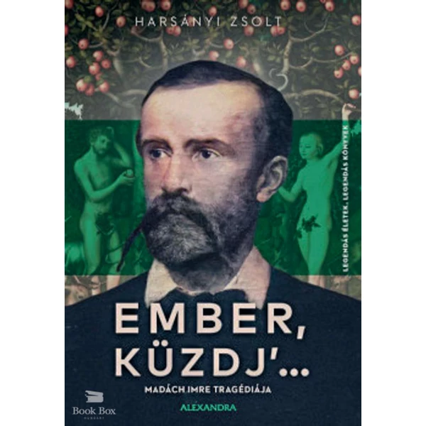 Ember, küzdj' ...- Madách Imre tragédiája