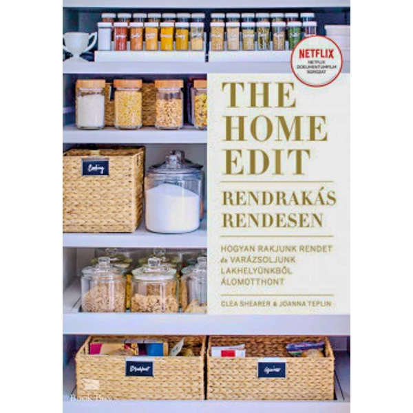 The Home Edit - Rendrakás rendesen- Hogyan rakjunk rendet, és varázsoljunk lakhelyünkből álomotthont