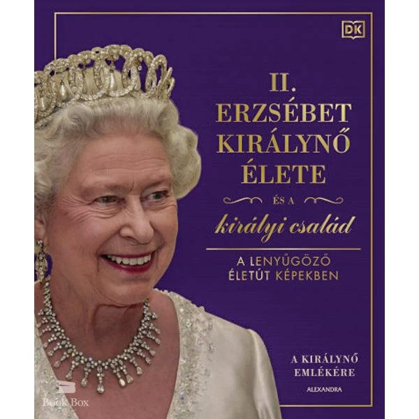II. Erzsébet királynő élete és a királyi család- A lenyűgöző életút képekben