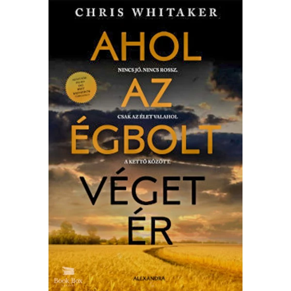Ahol az égbolt véget ér- Nincs jó. Nincs rossz. Csak az élet valahol a kettő között.