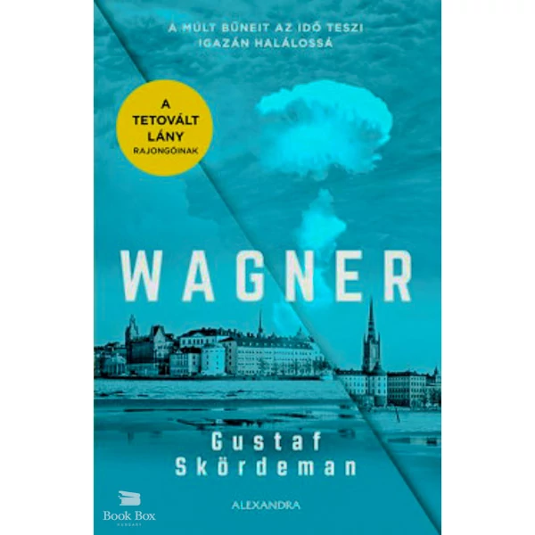 Wagner- A múlt bűneit az idő teszi igazán halálossá