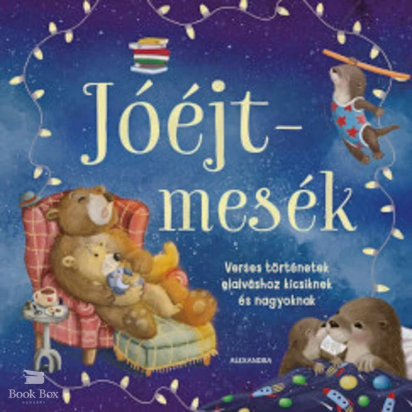 Jóéjt-mesék- Verses történetek elalváshoz kicsiknek és nagyoknak