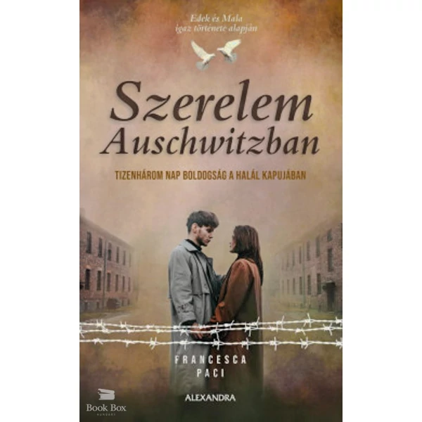 Szerelem Auschwitzban- Tizenhárom nap boldogság a halál kapujában