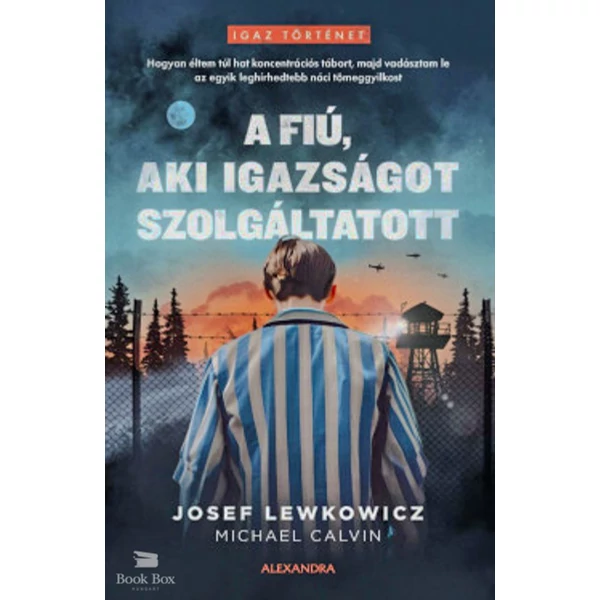 A fiú, aki igazságot szolgáltatott- Hogyan éltem túl hat koncentrációs tábort, majd vadásztam le az egyik leghírhedtebb náci tömeggyilkost