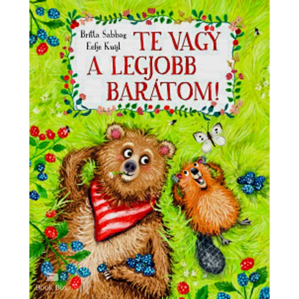 Te vagy a legjobb barátom!