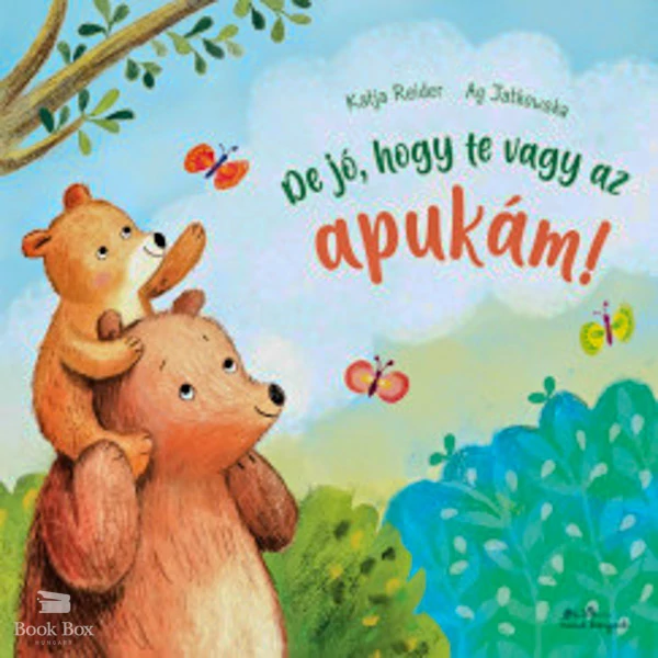 De jó, hogy te vagy az apukám!