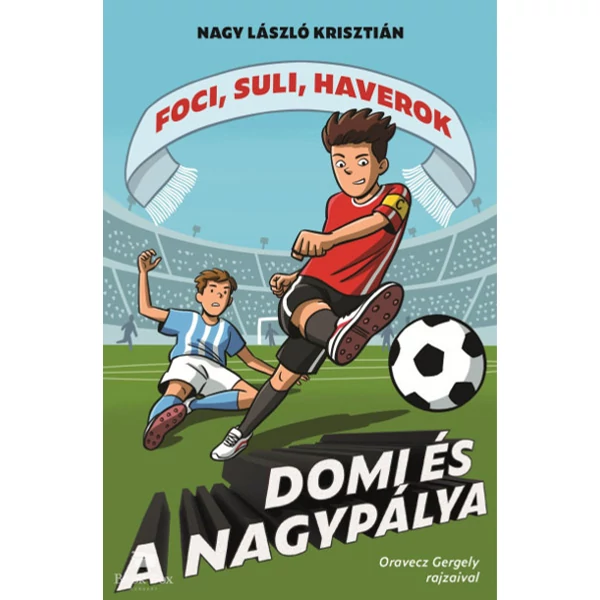 Domi és a nagypálya - Foci, suli, haverok 5.
