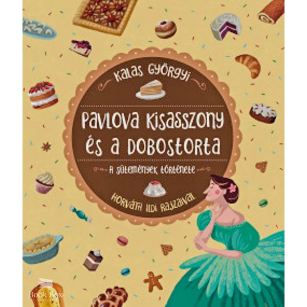Pavlova kisasszony és a dobostorta - A sütemények története
