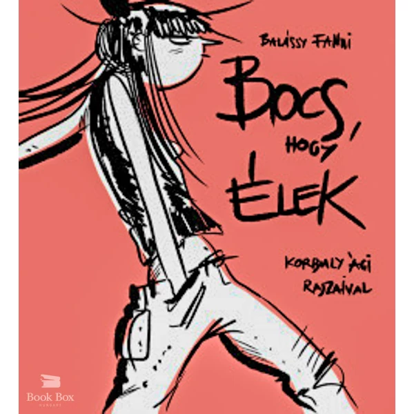 Bocs, hogy élek
