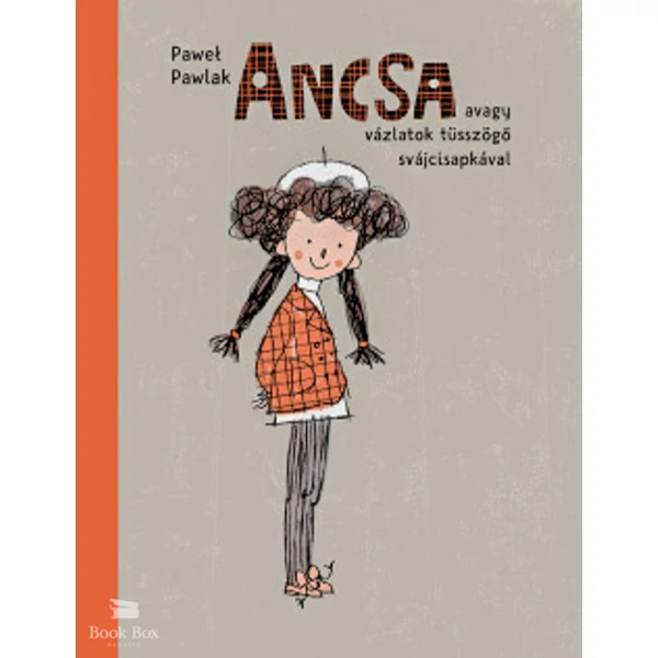 Ancsa- avagy vázlatok tüsszögő svájcisapkával