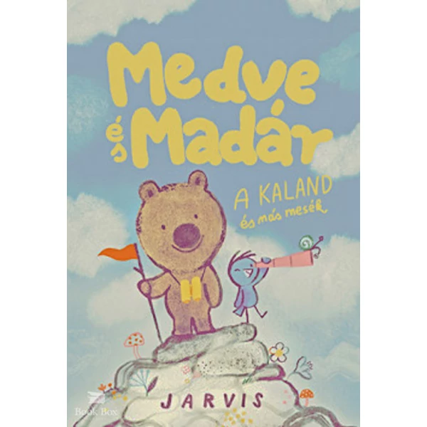 Medve és Madár - A kaland és más mesék