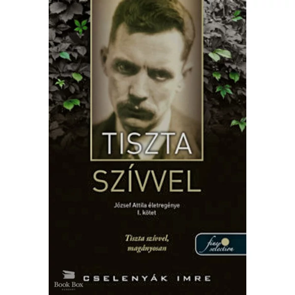 Tiszta szívvel - József Attila életregénye 1.