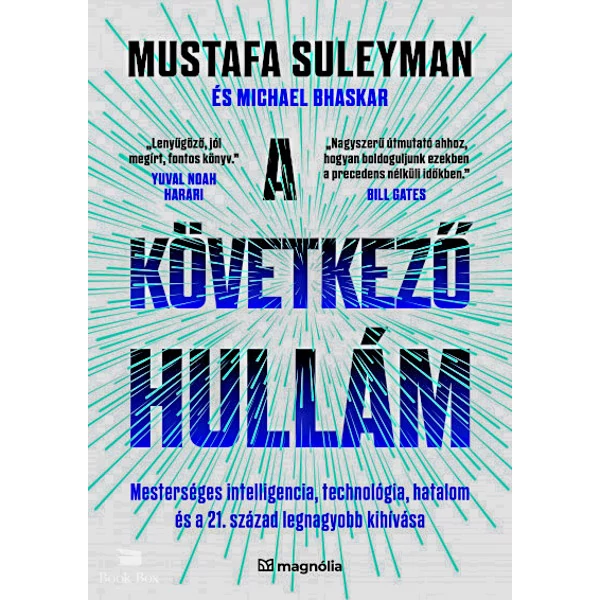 A következő hullám- Mesterséges intelligencia, technológia, hatalom és a 21. század legnagyobb kihívása