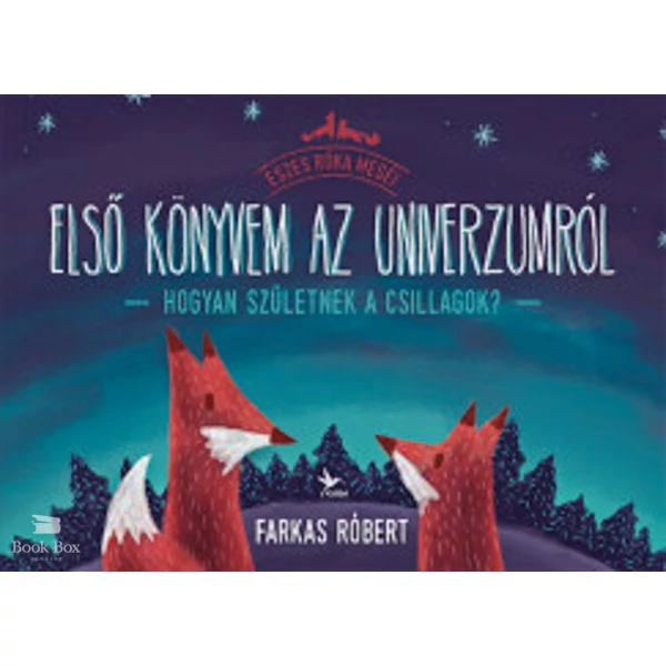 Első könyvem az univerzumról- Hogyan születnek a csillagok?