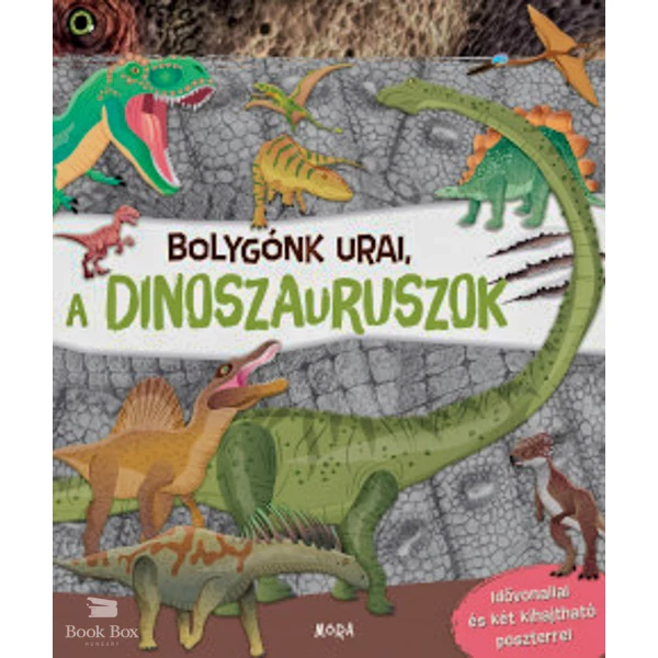 Bolygónk urai, a dinoszauruszok- Idővonallal és két kihajtható poszterrel