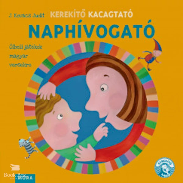 Kerekítő Kacagtató - Naphívogató- Ölbeli játékok magyar versekre