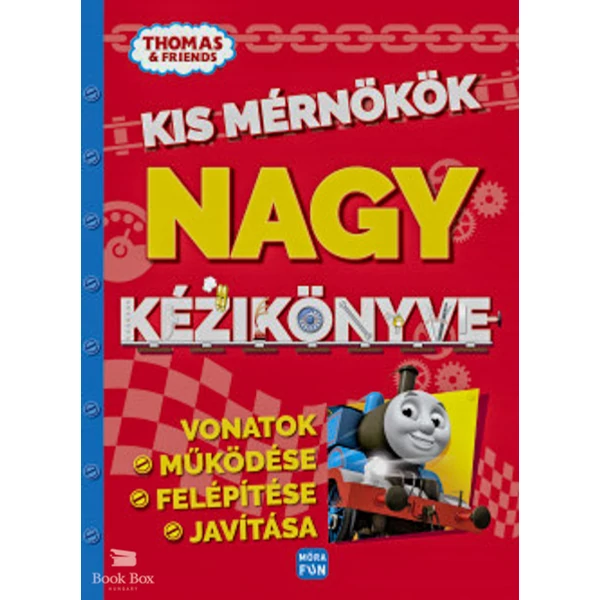 Thomas, a gőzmozdony - Kis mérnökök nagy kézikönyve- Vonatok működése, felépítése, javítása
