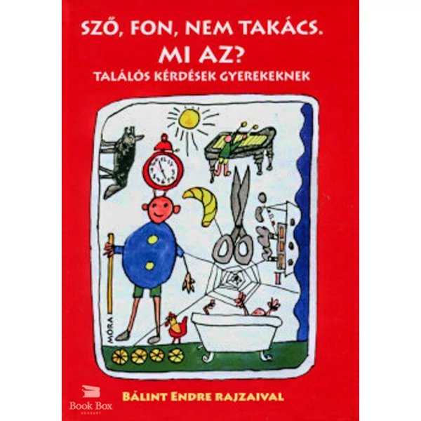 Sző, fon, nem takács. Mi az? - felújított kiadás- Találós kérdések gyerekeknek