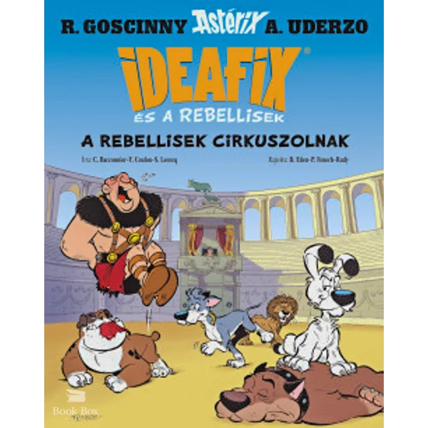 A rebellisek cirkuszolnak- Ideafix és a rebellisek