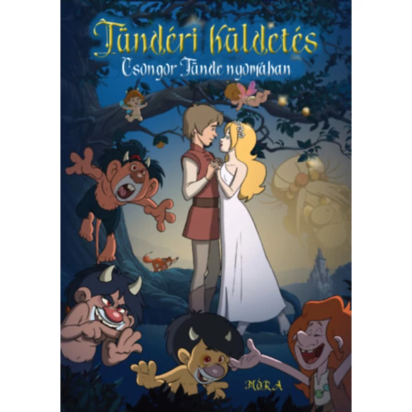 Tündéri küldetés - Csongor Tünde nyomában