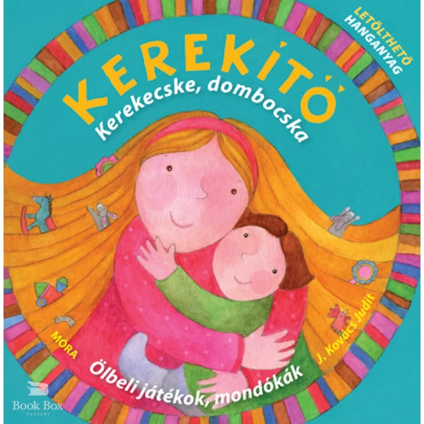 Kerekítő - Kerekecske, dombocska- Ölbeli játékok, mondókák letölthető hanganyaggal
