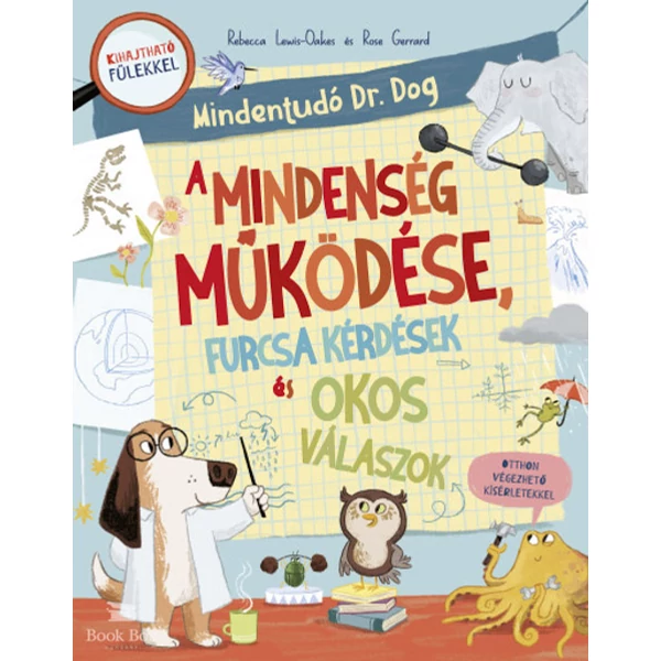 Mindentudó Dr. Dog - A Mindenség működése, furcsa kérdések és okos válaszok- Otthon végezhető kísérletekkel