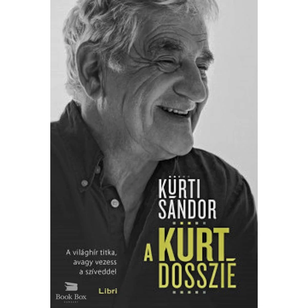 A Kürt Dosszié- A világhír titka, avagy vezess a szíveddel