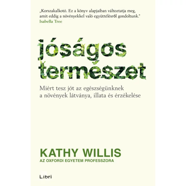 Jóságos természet- Miért tesz jót az egészségünknek a növények látványa, illata és érzékelése