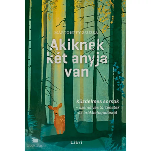 Akiknek két anyja van- Küzdelmes sorsok - személyes történetek az örökbefogadásról