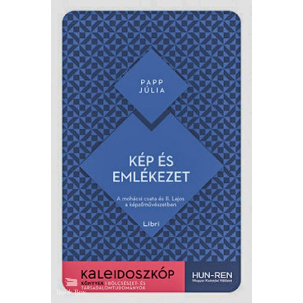 Kép és emlékezet- A mohácsi csata és II. Lajos a képzőművészetben
