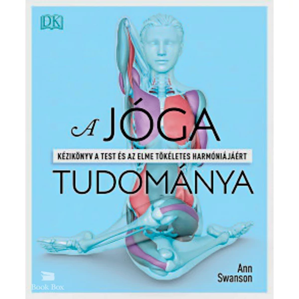 A jóga tudománya- Kézikönyv a test és az elme tökéletes harmóniájáért