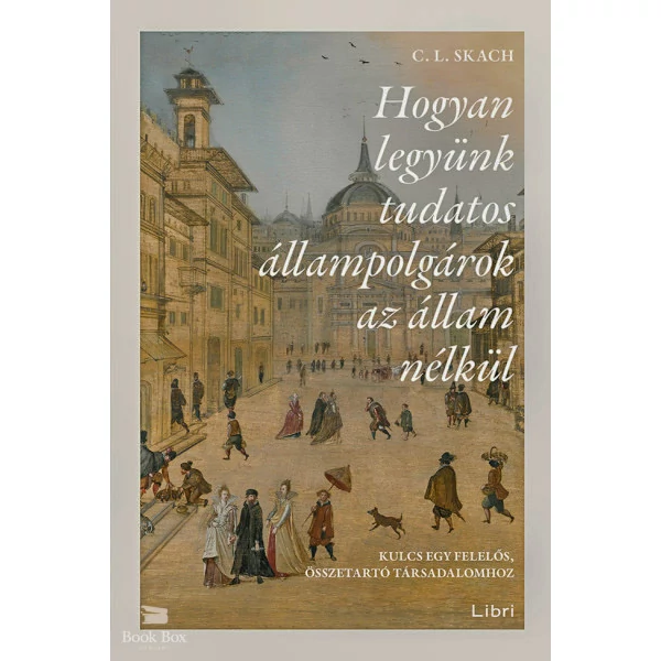 Hogyan legyünk tudatos állampolgárok az állam nélkül- Kulcs egy felelős, összetartó társadalomhoz