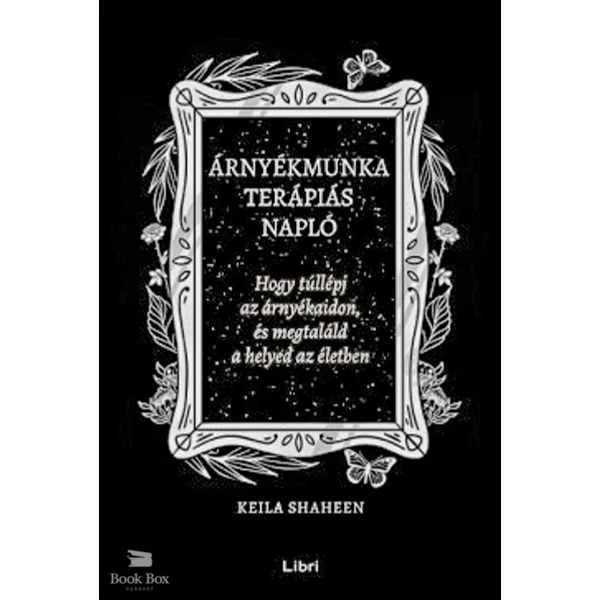Árnyékmunka terápiás napló- Hogy túllépj az árnyékaidon, és megtaláld a helyed az életben
