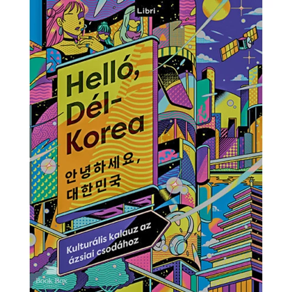 Helló, Dél-Korea- Kulturális kalauz az ázsiai csodához