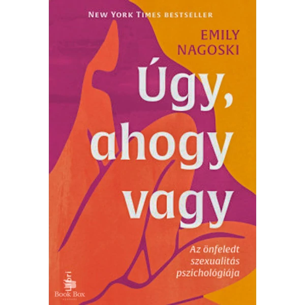 Úgy, ahogy vagy- Az önfeledt szexualitás pszichológiája