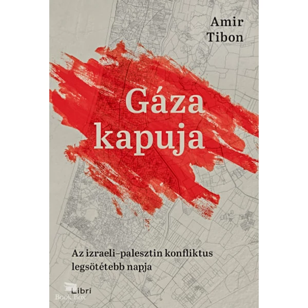 Gáza kapuja- Az izraeli-palesztin konfliktus legsötétebb napja