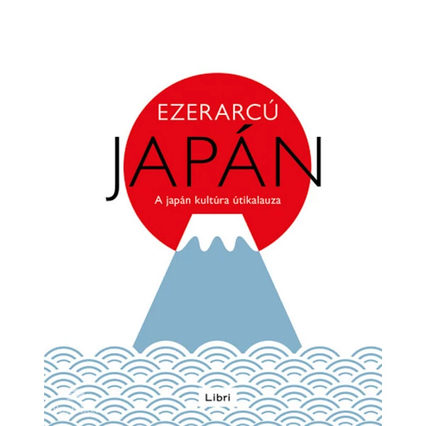 Ezerarcú Japán- A japán kultúra útikalauza