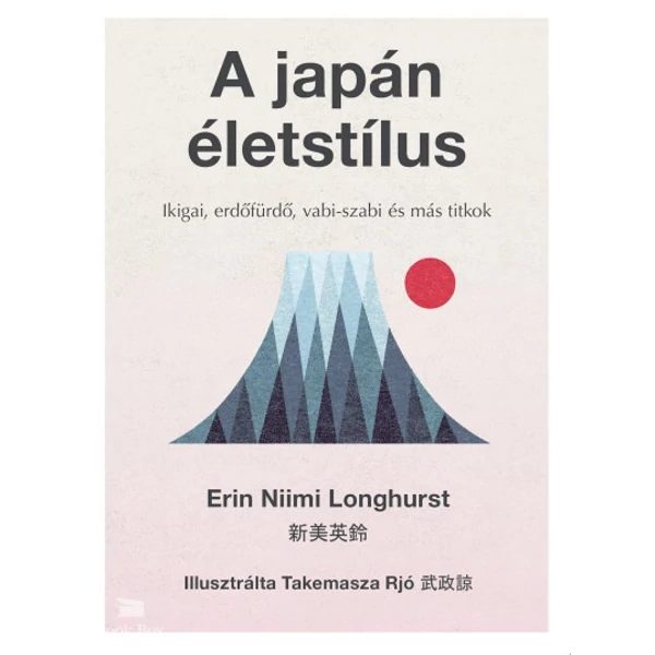 A japán életstílus- Ikigai, erdőfürdő, vabi-szabi és más titkok