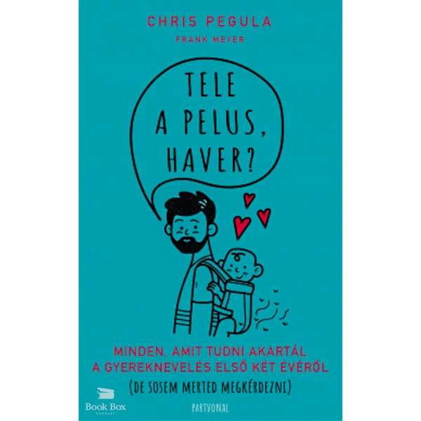 Tele a pelus, haver?- Minden, amit tudni akartál a gyereknevelés első két évéről