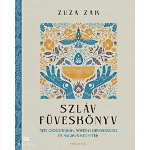 Szláv füveskönyv- Népi gyógymódok, növényi orvosságok és mágikus receptek