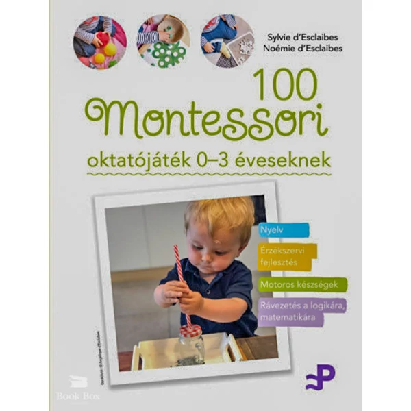 100 Montessori oktatójáték 0-3 éveseknek