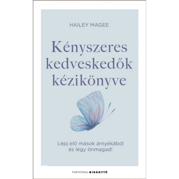 Kényszeres kedveskedők kézikönyve- Lépj elő mások árnyékából és légy önmagad!