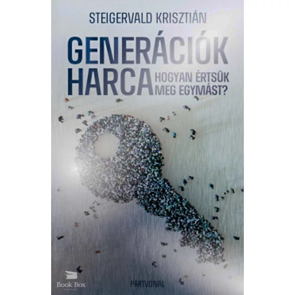 Generációk harca- Hogyan értsük meg egymást? - Ünnepi, limitált kiadás
