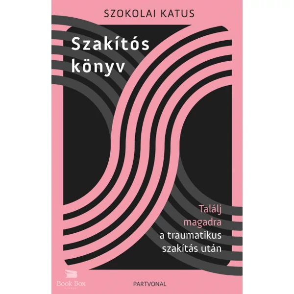 Szakítós könyv - Találj magadra a traumatikus szakítás után
