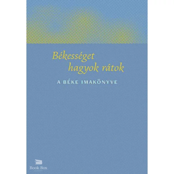 Békességet hagyok rátok- A béke imakönyve