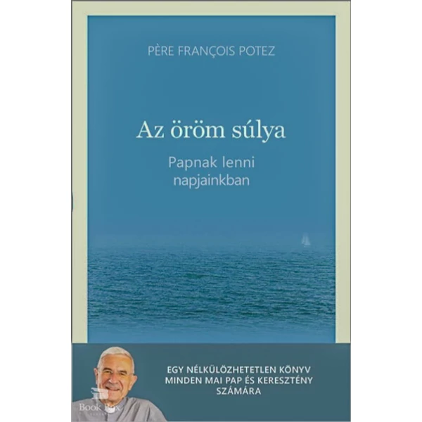 Az öröm súlya- Papnak lenni napjainkban